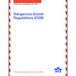 IATA DANGEROUS GOODS REGULATIONS (DGR) [Book]